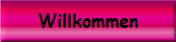 Willkommen